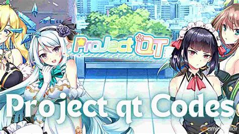 project qt codes|All Gift Codes for Project QT (May 2024)